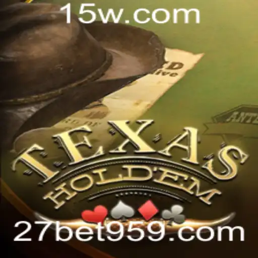 Explorando o Fascinante Mundo do Texas Hold'em e a Tendência do 27bet